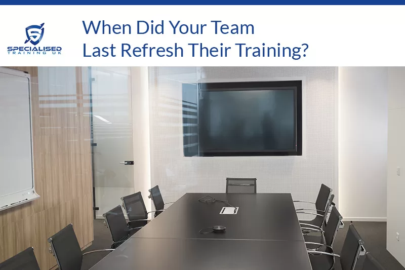 When Did Your Team Last Refresh Their Training?